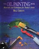 Creevy, Bill: The Oil Painting Book: Materials and Techniques for Today's Artist Creevy, Bill: The Oil Painting Book: Materials and Techniques for Today's Artist