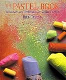 Creevy, Bill: Pastel Book: Materials and Techniques for Today's Artist Creevy, Bill: Pastel Book: Materials and Techniques for Today's Artist