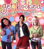 Werker, Kim: Get Hooked: Simple Steps to Crochet Cool Stuff