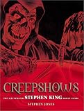 Jones, Stephen: Creepshows: The Illustrated Stephen King Movie Guide Jones, Stephen: Creepshows: The Illustrated Stephen King Movie Guide