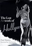 Basten, Fred E.: The Lost Artwork of Hollywood: Classic Images from Cinema's Golden Age Basten, Fred E.: The Lost Artwork of Hollywood: Classic Images from Cinema's Golden Age