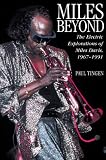 Tingen, Paul: Miles Beyond: The Electric Explorations of Miles Davis, 1967-1991 Tingen, Paul: Miles Beyond: The Electric Explorations of Miles Davis, 1967-1991