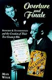 Wilk, Max: Overture and Finale: Rodgers & Hammerstein and the Creation of Their Two Greatest Hits Wilk, Max: Overture and Finale: Rodgers & Hammerstein and the Creation of Their Two Greatest Hits