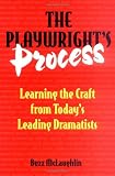 McLaughlin, Buzz: The Playwright's Process: Learning the Craft from Today's Leading Dramatists McLaughlin, Buzz: The Playwright's Process: Learning the Craft from Today's Leading Dramatists