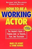 How to Be a Working Actor: The Insider's Guide to Finding Jobs in Theater, Film and Television (0823088944) by Rogers, Lynne Rogers, Lynne: How to Be a Working Actor: The Insider's Guide to Finding Jobs in Theater, Film and Television