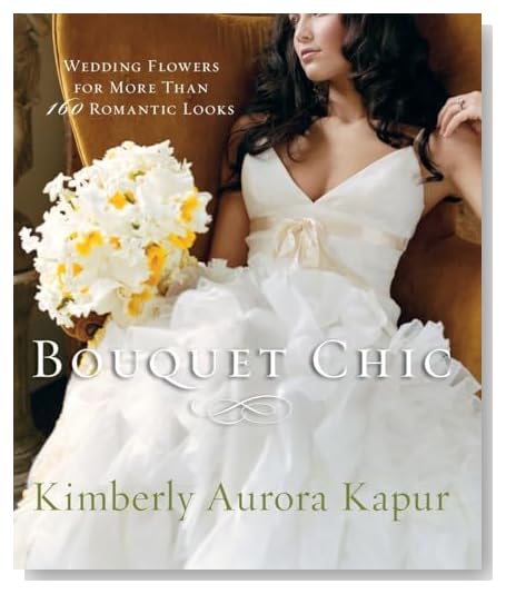 Bouquet Chic: Wedding Flowers for More Than 160 Romantic Looks [Paperback]