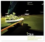 Click: The Ultimate Photography Guide for Generation Now