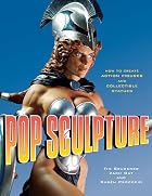 Pop Sculpture: How to Create Action Figures&hellip;