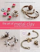 The Art of Metal Clay, Revised and Expanded&hellip;