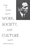 Simon, Yves R.: Work, Society, and Culture
