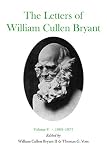 Bryant, William Cullen: The Letters of William Cullen Bryant, 1865-1871 Bryant, William Cullen: The Letters of William Cullen Bryant, 1865-1871