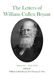 Bryant, William Cullen: The Letters of William Cullen Bryant: 1872-1878 Bryant, William Cullen: The Letters of William Cullen Bryant: 1872-1878