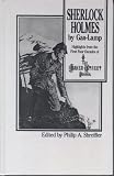 Shreffler, Philip A.: Sherlock Holmes by Gas-Lamp: Highlights from the First Four Decades of the Baker Street Journal