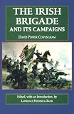Kohl, Lawrence Frederick: The Irish Brigade: And Its Campaigns