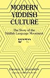 Goldsmith, Emanuel S.: Modern Yiddish Culture: The Story of the Yiddish Language Movement Goldsmith, Emanuel S.: Modern Yiddish Culture: The Story of the Yiddish Language Movement