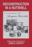 Derrida, Jacques: Deconstruction in a Nutshell: A Conversation With Jacques Derrida