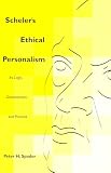 Spader, Peter H.: Scheler's Ethical Personalism: Its Logic, Development, and Promise Spader, Peter H.: Scheler's Ethical Personalism: Its Logic, Development, and Promise