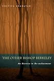Bradatan, Costica: The Other Bishop Berkeley: An Exercise in Re-enchantment