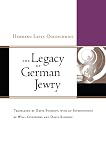Goldschmidt, Hermann Levin: The Legacy of German Jewry Goldschmidt, Hermann Levin: The Legacy of German Jewry