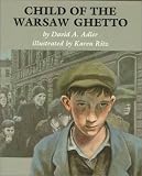Adler, David A.: Child of the Warsaw Ghetto
