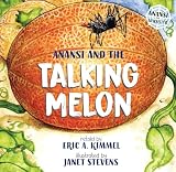 Kimmel, Eric A.: Anansi and the Talking Melon
