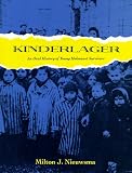 Nieuwsma, Milton J.: Kinderlager: An Oral Trilogy of Young Holocaust Survivors Nieuwsma, Milton J.: Kinderlager: An Oral Trilogy of Young Holocaust Survivors