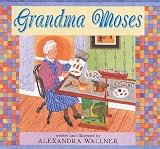 Wallner, Alexandra: Grandma Moses Wallner, Alexandra: Grandma Moses