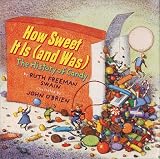 Swain, Ruth Freeman: How Sweet It Is (And Was): The History of Candy Swain, Ruth Freeman: How Sweet It Is (And Was): The History of Candy