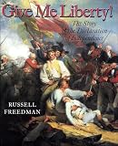 Give Me Liberty: The Story of the Declaration of Independence (0823417530) by Freedman, Russell Freedman, Russell: Give Me Liberty: The Story of the Declaration of Independence