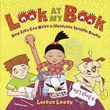 Leedy, Loreen: Look at My Book: How Kids Can Write & Illustrate Terrific Books