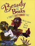 Auch, Mary Jane: Beauty and the Beaks: A Turkey's Cautionary Tale Auch, Mary Jane: Beauty and the Beaks: A Turkey's Cautionary Tale