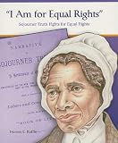 Ruffin, Frances E.: I Am for Equal Rights: Sojourner Truth Fights for Equal Rights