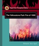 Apel, Melanie Ann: The Yellowstone Park Fire of 1988