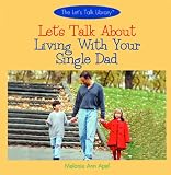 Apel, Melanie Ann: Let's Talk About Living With Your Single Dad