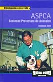Rosen Publishing Group: Asociacion Para LA Prevencion De LA Crueldad De Los Animales, Aspca/the Association for the Prevention of Cruelty to Animals Rosen Publishing Group: Asociacion Para LA Prevencion De LA Crueldad De Los Animales, Aspca/the Association for the Prevention of Cruelty to Animals