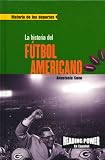 Rosen Publishing Group: La Historia Del Futbol Americano/the Story of Football Rosen Publishing Group: La Historia Del Futbol Americano/the Story of Football