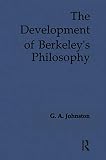 Johnston, G. A.: The Development of Berkeley's Philosophy Johnston, G. A.: The Development of Berkeley's Philosophy