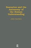 Carriero, John: Descartes and the Autonomy of the Human Understanding Carriero, John: Descartes and the Autonomy of the Human Understanding