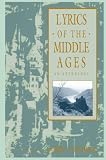 Wilhelm, James J.: Lyrics of the Middle Ages: An Anthology