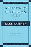 Rahner, Karl: Foundations of Christian Faith: An Introduction to the Idea of Christianity