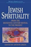 Green, Arthur: Jewish Spirituality: From the Bible Through the Middle Ages Green, Arthur: Jewish Spirituality: From the Bible Through the Middle Ages