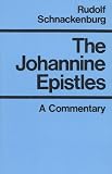 Schnackenburg, Rudolf: The Johannine Epistles: Introduction and Commentary