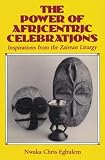 Egbulem, Nwaka Chris: The Power of Africentric Celebrations: Inspirations from the Zairean Liturgy