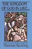 Keating, Thomas: The Kingdom of God Is Like
