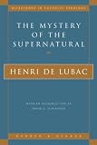 Lubac, Henri De: The Mystery of the Supernatural Lubac, Henri De: The Mystery of the Supernatural