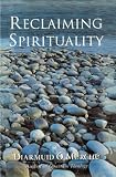 O Murchu, Diarmuid: Reclaiming Spirituality: A New Spiritual Framework for Today's World O Murchu, Diarmuid: Reclaiming Spirituality: A New Spiritual Framework for Today's World
