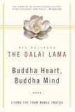 Bstan-Dzin-Rgya-Mtsho: Buddha Heart, Buddha Mind: Living the Four Noble Truths Bstan-Dzin-Rgya-Mtsho: Buddha Heart, Buddha Mind: Living the Four Noble Truths