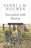 Nouwen, Henri: Encounters With Merton: Spirtual Reflections Nouwen, Henri: Encounters With Merton: Spirtual Reflections