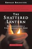 Rolheiser, Ronald, O.M.I: The Shattered Lantern: Rediscovering a Felt Presence of God Rolheiser, Ronald, O.M.I: The Shattered Lantern: Rediscovering a Felt Presence of God