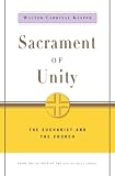 Kasper, Walter: Sacrament Of Unity: The Eucharist And The Church